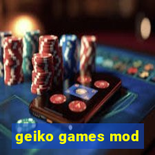 geiko games mod